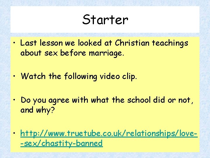 Starter • Last lesson we looked at Christian teachings about sex before marriage. •