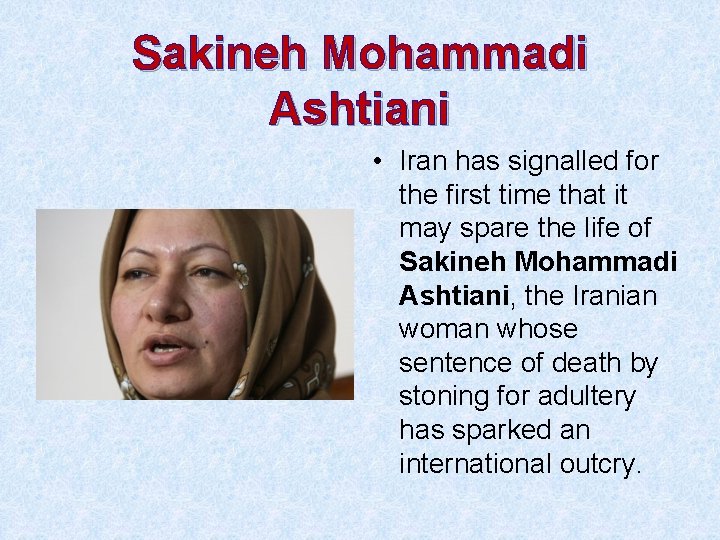 Sakineh Mohammadi Ashtiani • Iran has signalled for the first time that it may