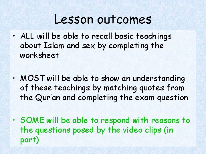 Lesson outcomes • ALL will be able to recall basic teachings about Islam and