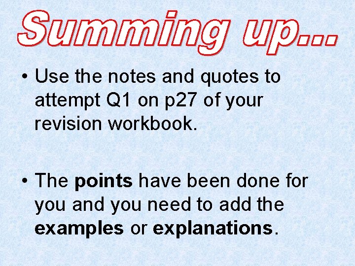  • Use the notes and quotes to attempt Q 1 on p 27