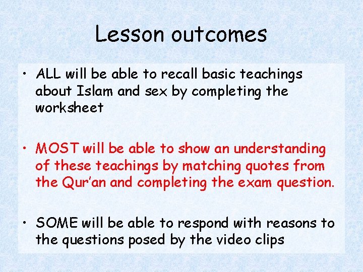 Lesson outcomes • ALL will be able to recall basic teachings about Islam and