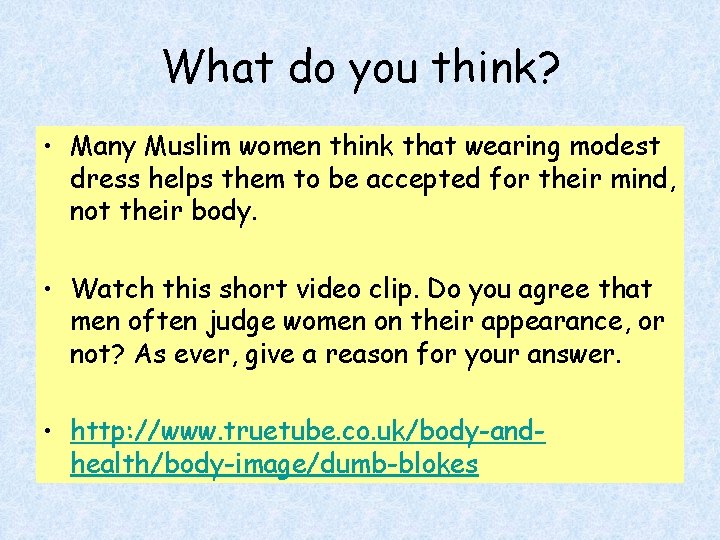 What do you think? • Many Muslim women think that wearing modest dress helps