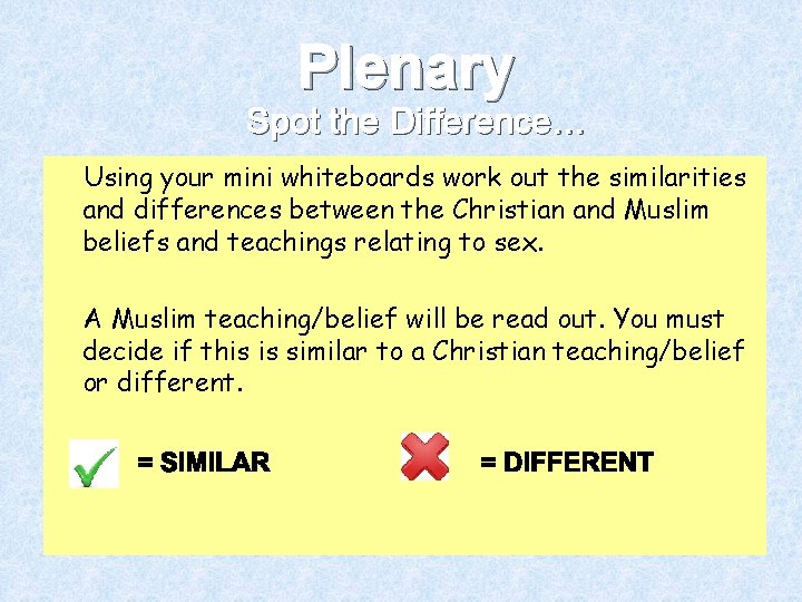 Plenary Spot the Difference… Using your mini whiteboards work out the similarities and differences