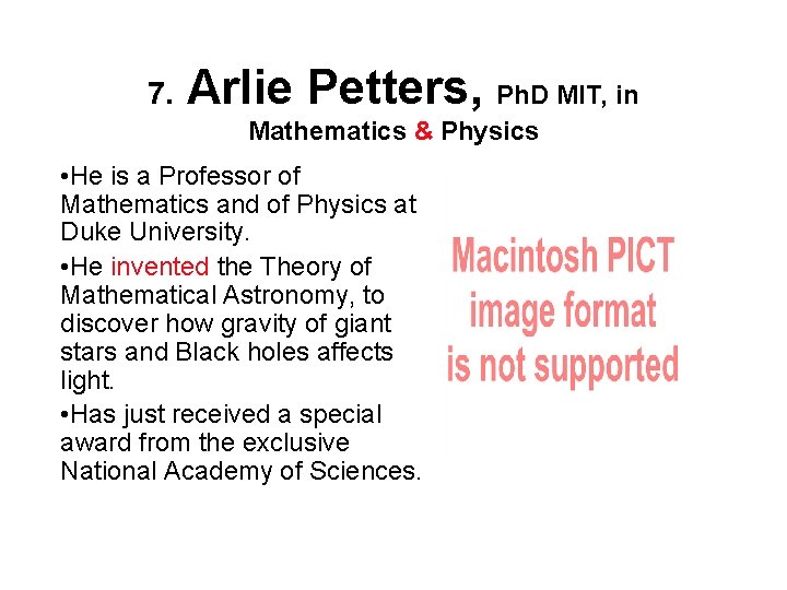 7. Arlie Petters, Ph. D MIT, in Mathematics & Physics • He is a