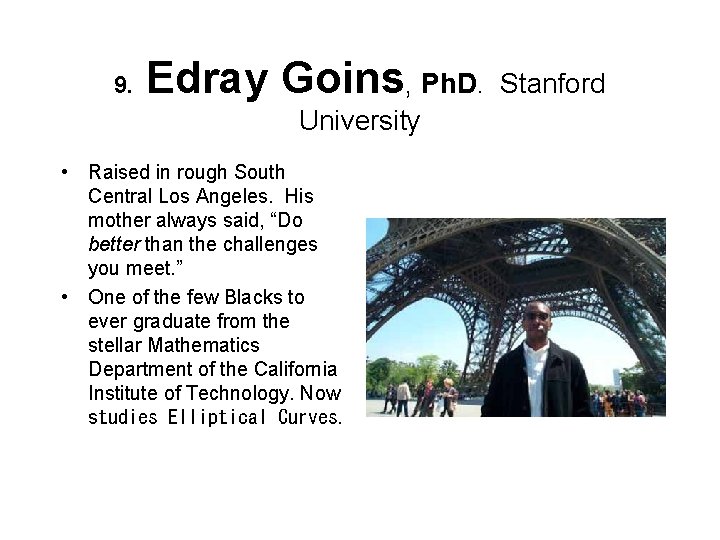 9. Edray Goins, Ph. D. University • Raised in rough South Central Los Angeles.