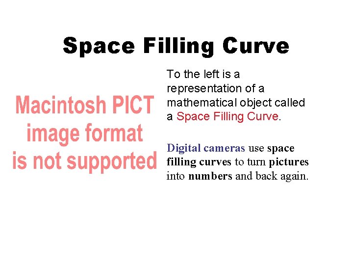 Space Filling Curve • To the left is a representation of a mathematical object