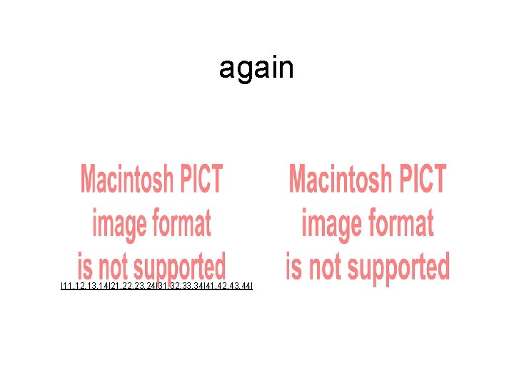 again |11. 12. 13. 14|21. 22. 23. 24|31. 32. 33. 34|41. 42. 43. 44|