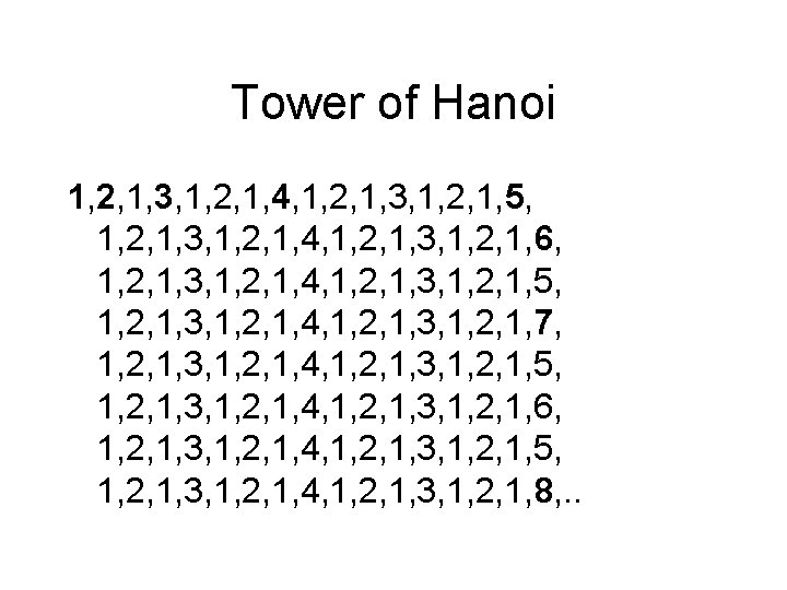 Tower of Hanoi 1, 2, 1, 3, 1, 2, 1, 4, 1, 2, 1,