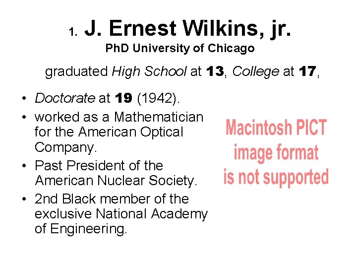 1. J. Ernest Wilkins, jr. Ph. D University of Chicago graduated High School at