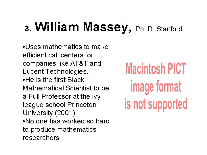 3. William Massey, Ph. D. Stanford • Uses mathematics to make efficient call centers