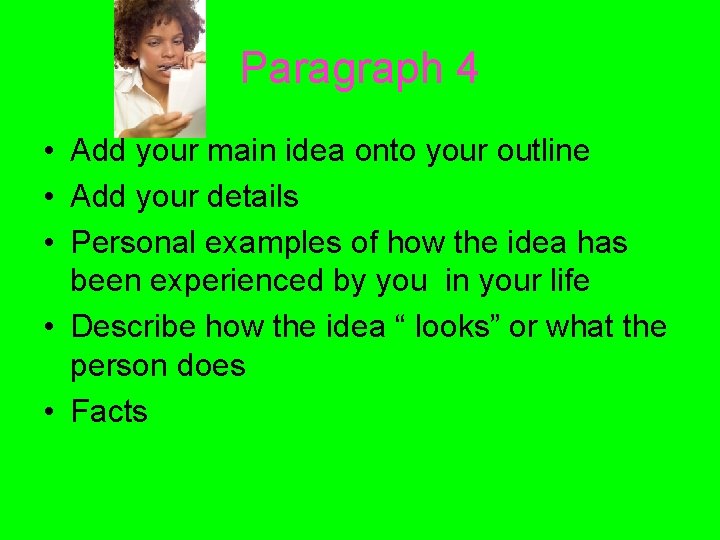 Paragraph 4 • Add your main idea onto your outline • Add your details