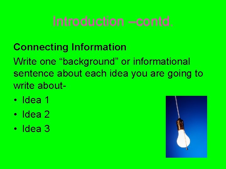 Introduction –contd. Connecting Information Write one “background” or informational sentence about each idea you