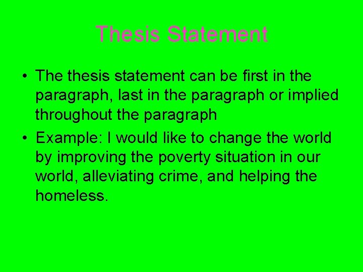 Thesis Statement • The thesis statement can be first in the paragraph, last in