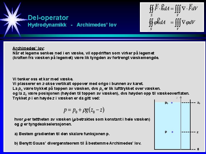 Del-operator Hydrodynamikk - Archimedes’ lov: Når et legeme senkes ned i en væske, vil