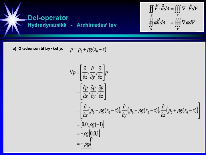 Del-operator Hydrodynamikk - Archimedes’ lov a) Gradienten til trykket p: 