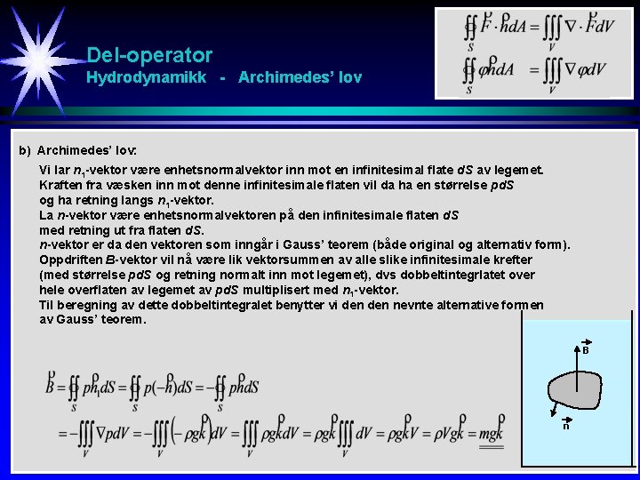 Del-operator Hydrodynamikk - Archimedes’ lov b) Archimedes’ lov: Vi lar n 1 -vektor være