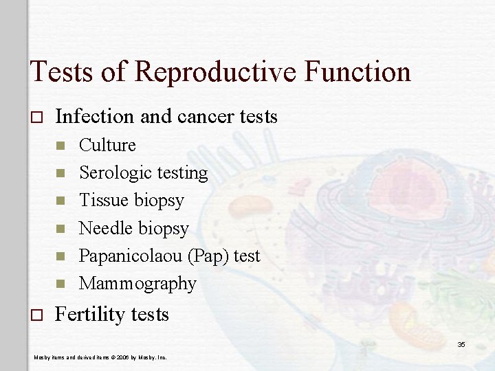 Tests of Reproductive Function o Infection and cancer tests n n n o Culture