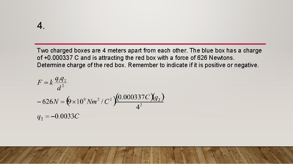 4. Two charged boxes are 4 meters apart from each other. The blue box 4. Two charged boxes are 4 meters apart from each other. The blue box
