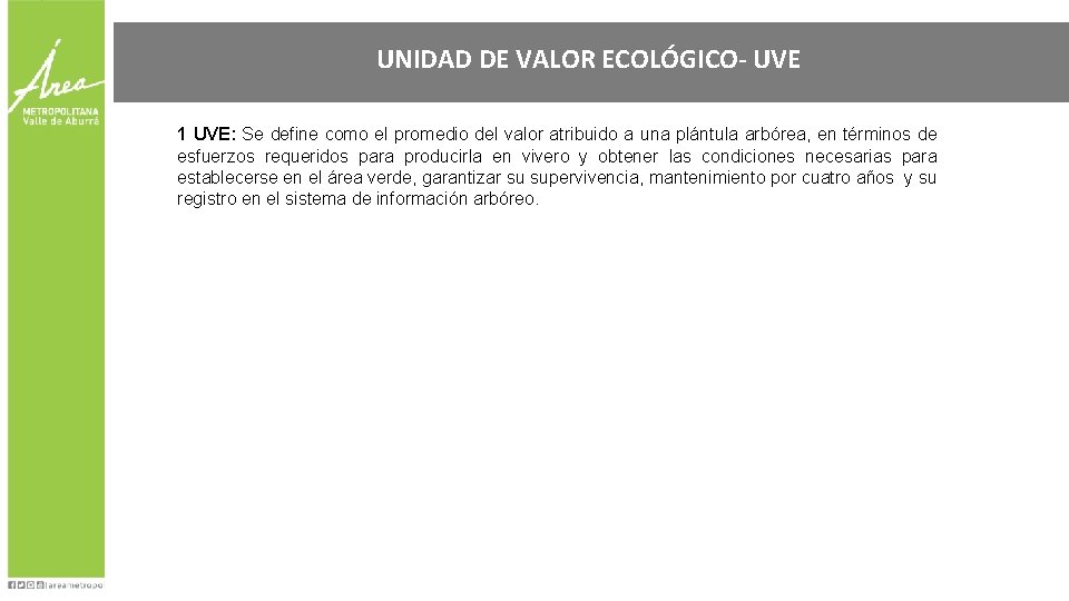 UNIDAD DE VALOR ECOLÓGICO- UVE 1 UVE: Se define como el promedio del valor