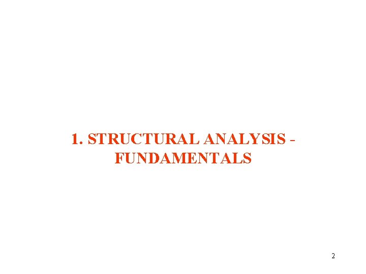 1. STRUCTURAL ANALYSIS FUNDAMENTALS 2 