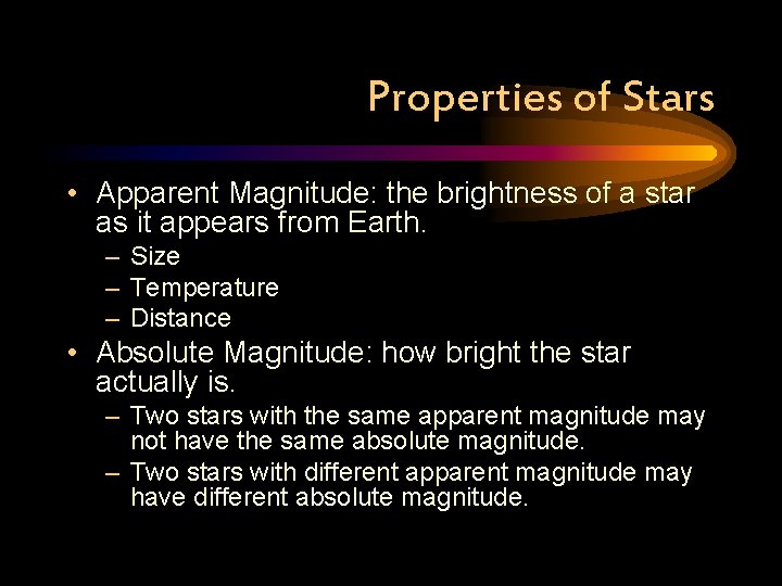 Properties of Stars • Apparent Magnitude: the brightness of a star as it appears