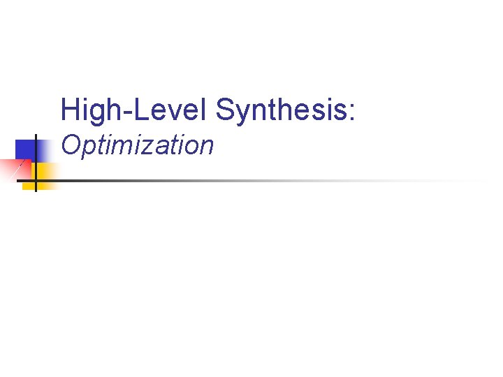 High-Level Synthesis: Optimization 