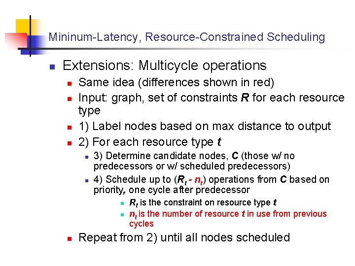 Mininum-Latency, Resource-Constrained Scheduling n Extensions: Multicycle operations n n Same idea (differences shown in