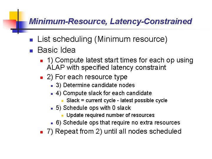 Minimum-Resource, Latency-Constrained n n List scheduling (Minimum resource) Basic Idea n n 1) Compute