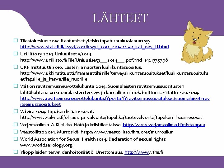 LÄHTEET � Tilastokeskus 2013. Kaatumiset yleisin tapaturmakuoleman syy. http: //www. stat. fi/til/ksyyt/2012/ksyyt_2012_2013 -12 -30_kat_005_fi.