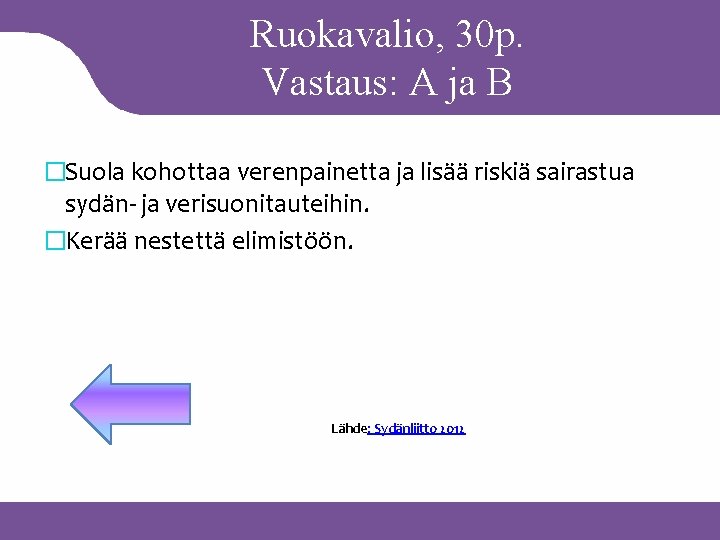 Ruokavalio, 30 p. Vastaus: A ja B �Suola kohottaa verenpainetta ja lisää riskiä sairastua