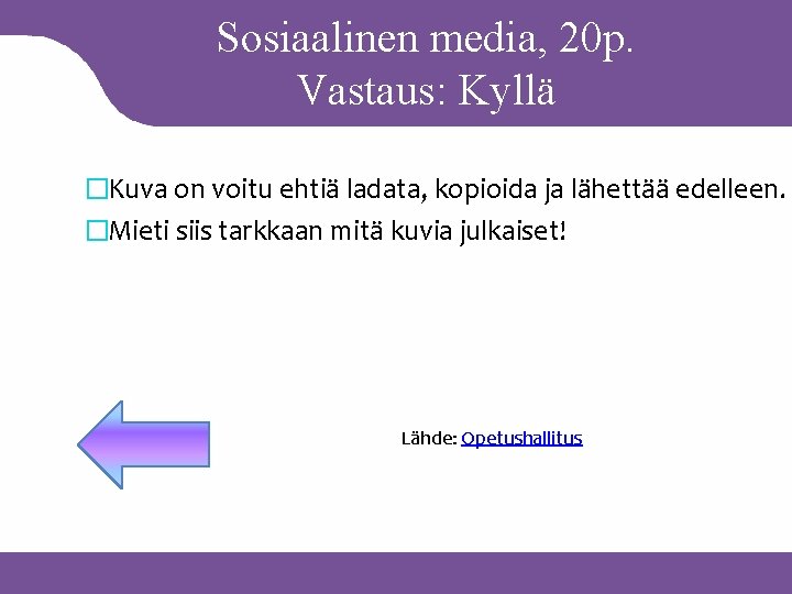 Sosiaalinen media, 20 p. Vastaus: Kyllä �Kuva on voitu ehtiä ladata, kopioida ja lähettää