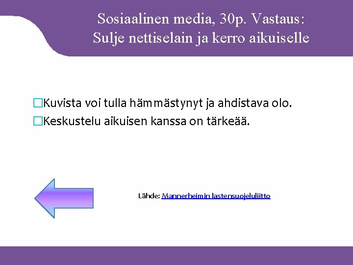 Sosiaalinen media, 30 p. Vastaus: Sulje nettiselain ja kerro aikuiselle �Kuvista voi tulla hämmästynyt