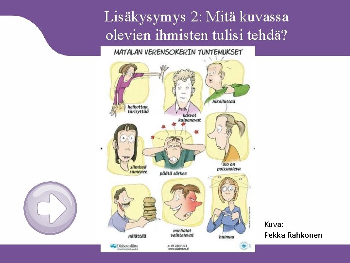 Lisäkysymys 2: Mitä kuvassa olevien ihmisten tulisi tehdä? Kuva: Pekka Rahkonen 