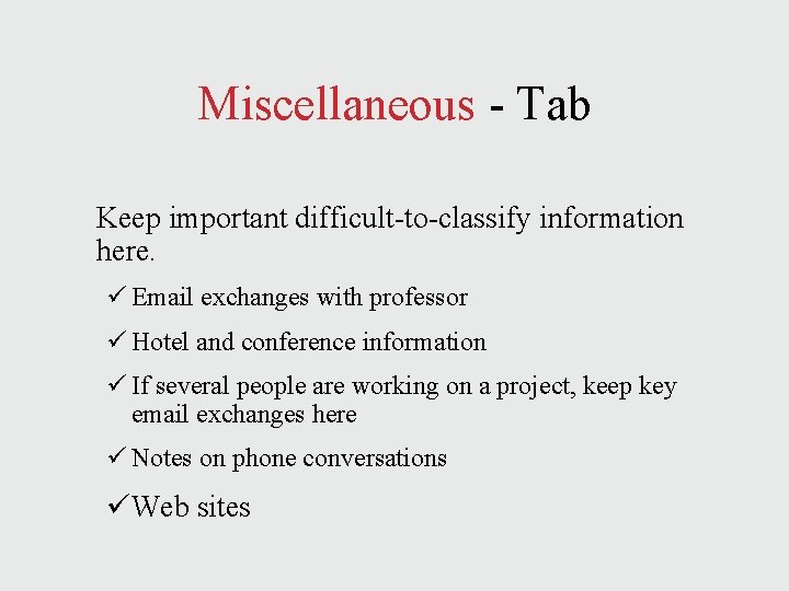 Miscellaneous - Tab Keep important difficult-to-classify information here. ü Email exchanges with professor ü