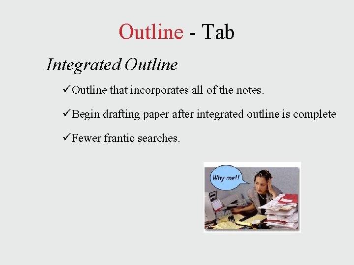 Outline - Tab Integrated Outline üOutline that incorporates all of the notes. üBegin drafting