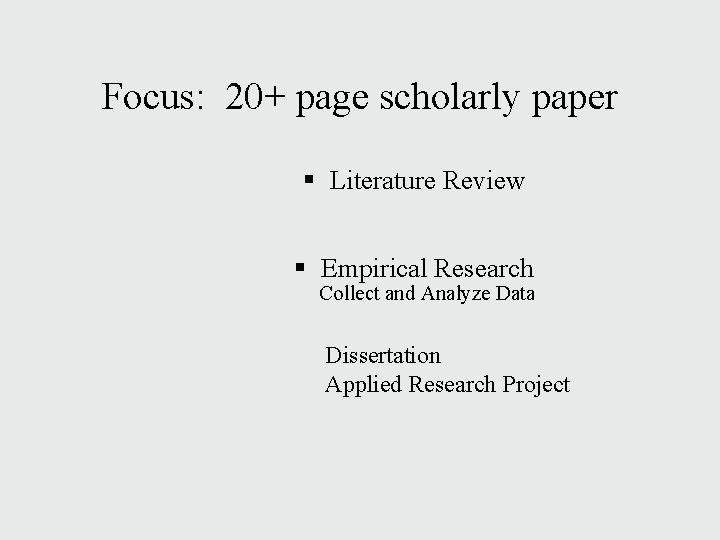 Focus: 20+ page scholarly paper § Literature Review § Empirical Research Collect and Analyze Focus: 20+ page scholarly paper § Literature Review § Empirical Research Collect and Analyze