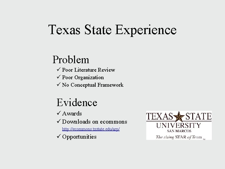 Texas State Experience Problem ü Poor Literature Review ü Poor Organization ü No Conceptual