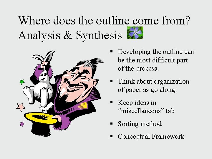 Where does the outline come from? Analysis & Synthesis § Developing the outline can