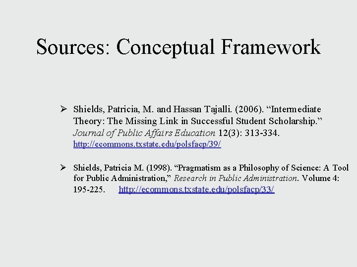 Sources: Conceptual Framework Ø Shields, Patricia, M. and Hassan Tajalli. (2006). “Intermediate Theory: The