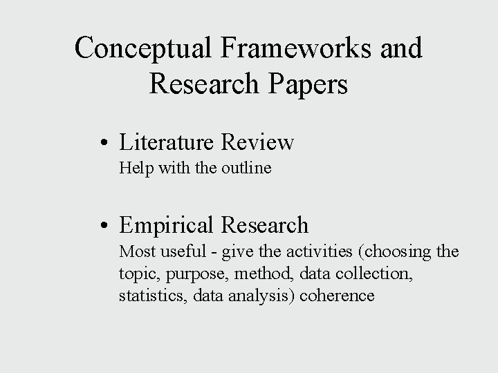 Conceptual Frameworks and Research Papers • Literature Review Help with the outline • Empirical