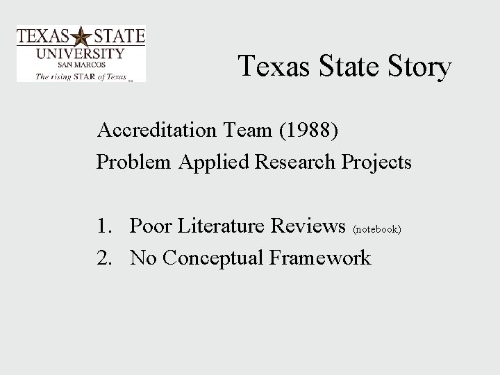 Texas State Story Accreditation Team (1988) Problem Applied Research Projects 1. Poor Literature Reviews