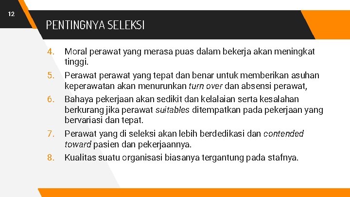 12 PENTINGNYA SELEKSI 4. Moral perawat yang merasa puas dalam bekerja akan meningkat tinggi.