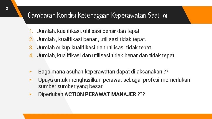 2 Gambaran Kondisi Ketenagaan Keperawatan Saat Ini 1. 2. 3. 4. Jumlah, kualifikasi, utilisasi