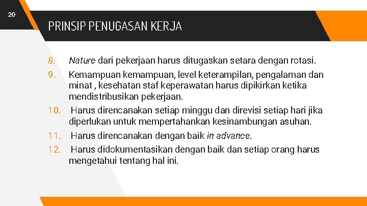 20 PRINSIP PENUGASAN KERJA 8. 9. Nature dari pekerjaan harus ditugaskan setara dengan rotasi.