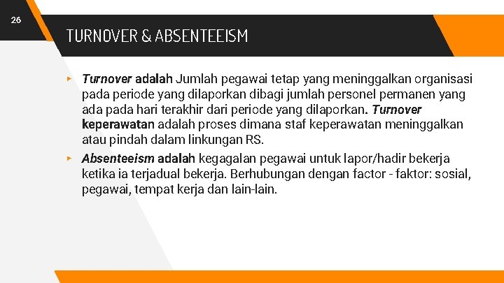 26 TURNOVER & ABSENTEEISM ▸ Turnover adalah Jumlah pegawai tetap yang meninggalkan organisasi pada