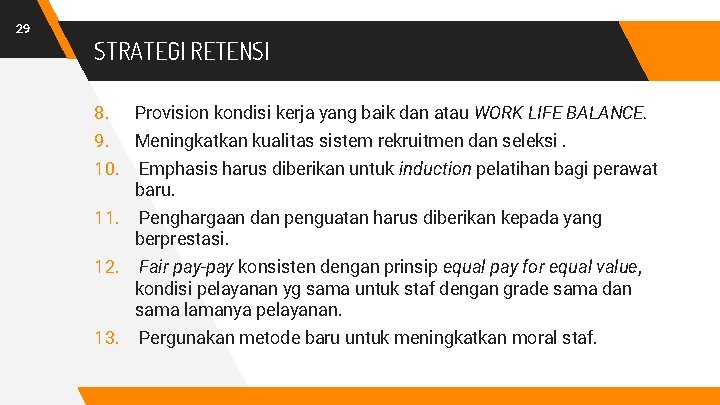 29 STRATEGI RETENSI 8. Provision kondisi kerja yang baik dan atau WORK LIFE BALANCE.