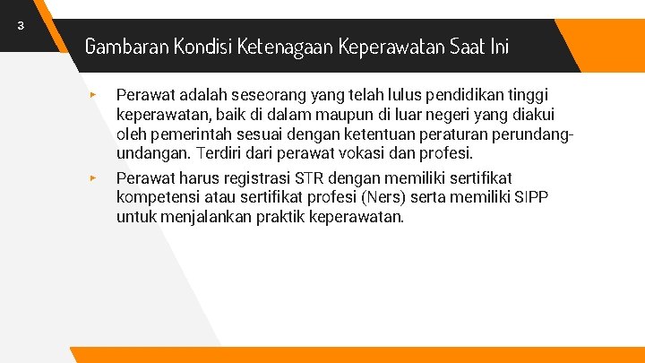 3 Gambaran Kondisi Ketenagaan Keperawatan Saat Ini ▸ Perawat adalah seseorang yang telah lulus