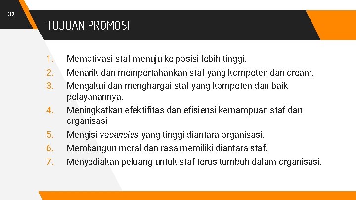 32 TUJUAN PROMOSI 1. 2. 3. Memotivasi staf menuju ke posisi lebih tinggi. 4.