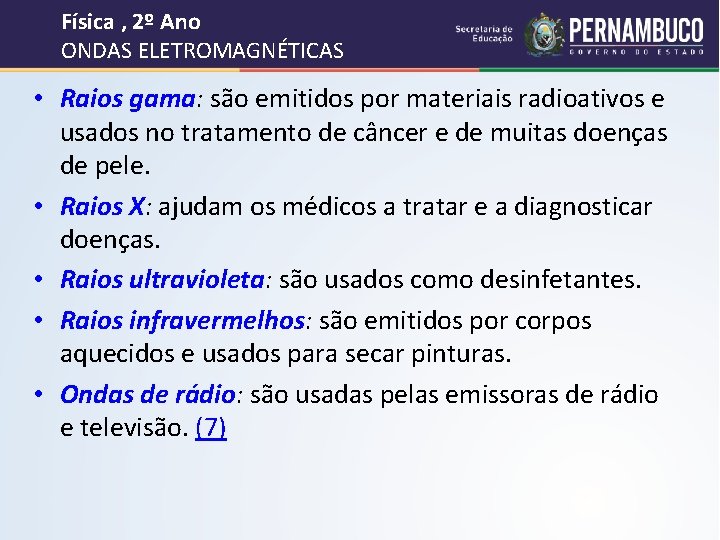 Física , 2º Ano ONDAS ELETROMAGNÉTICAS • Raios gama: são emitidos por materiais radioativos