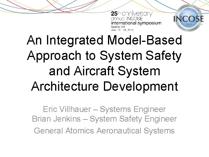 An Integrated Model-Based Approach to System Safety and Aircraft System Architecture Development Eric Villhauer